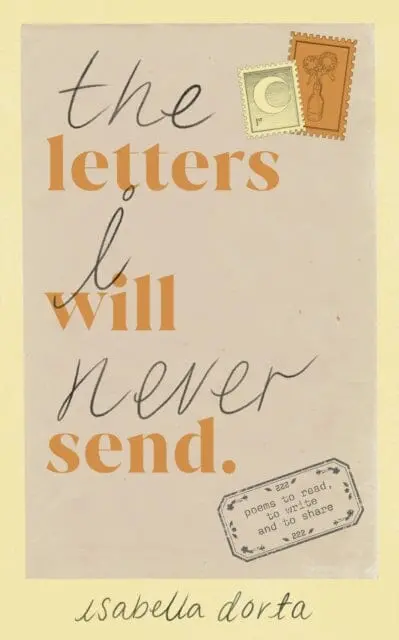 The Letters I Will Never Send : Poems To Read, To Write And To Share 1