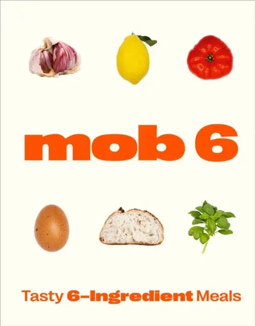 Mob 6: Tasty 6-Ingredient Meals By  Mob 1