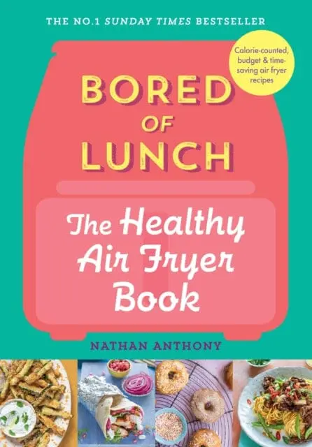Bored Of Lunch: The Healthy Air Fryer Book : The No.1 Bestseller 1