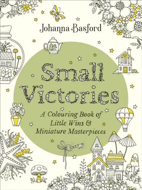 Small Victories : A Colouring Book Of Little Wins And Miniature Masterpieces By Johanna Basford 1