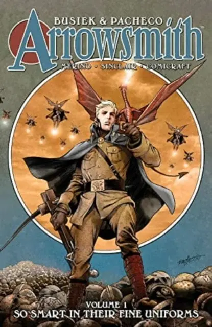 Arrowsmith, Book One: So Smart In Their Fine Uniforms By Kurt Busiek 1