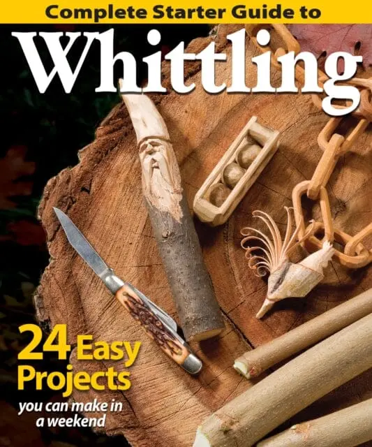 Complete Starter Guide To Whittling: 24 Easy Projects You Can Make In A Weekend By Editors Of Woodcarving Illustrated 1