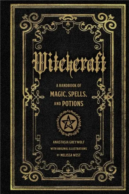 Witchcraft: A Handbook Of Magic Spells And Potions Volume 1 By Anastasia Greywolf 1
