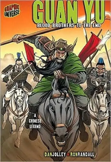 Guan Yu: Blood Brothers To The End (A Chinese Legend) By Jolley Dan 1