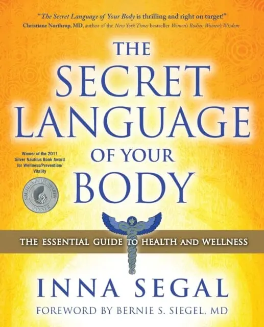 The Secret Language Of Your Body : The Essential Guide To Health And Wellness By Inna Segal 1