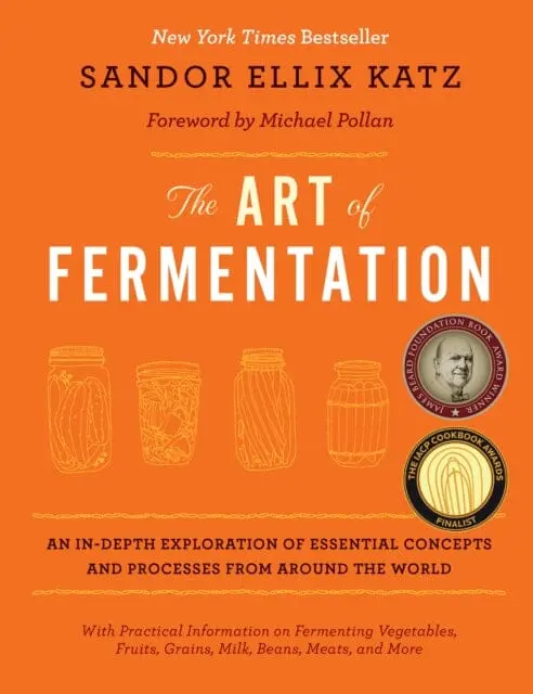 The Art Of Fermentation : New York Times Bestseller By Sandor Ellix Katz 1