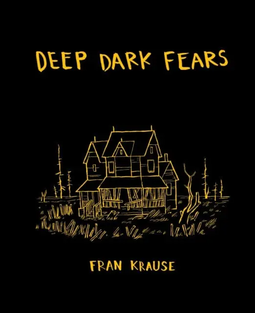 Deep Dark Fears By Fran Krause 1