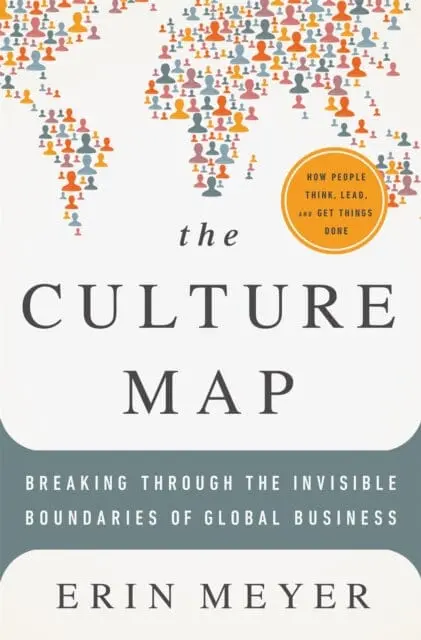 The Culture Map : Breaking Through The Invisible Boundaries Of Global Business 1