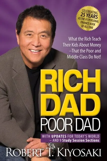 Rich Dad Poor Dad: What The Rich Teach Their Kids About Money That The Poor And Middle Class Do Not! By Robert T. Kiyosaki 1
