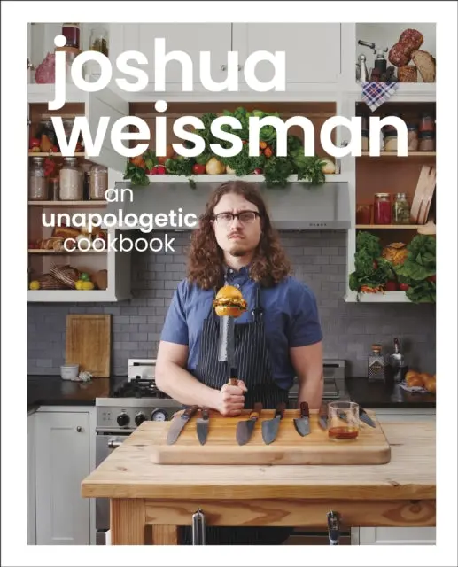 Joshua Weissman: An Unapologetic Cookbook By Joshua Weissman 1