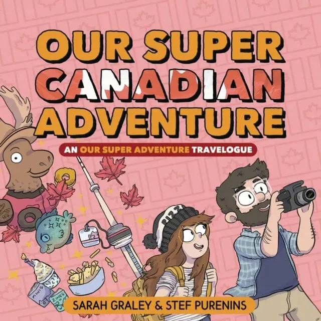 Our Super Canadian Adventure: An Our Super Adventure Travelogue By Sarah Graley 1
