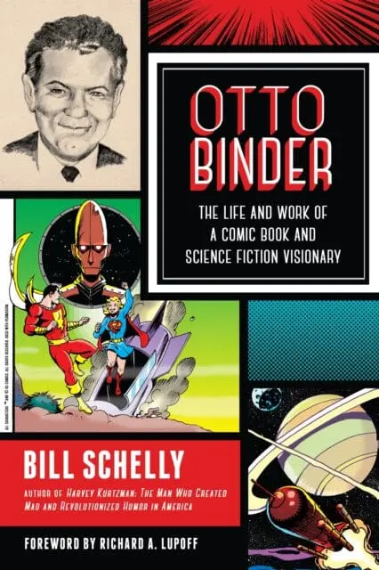 Otto Binder : The Life And Work Of A Comic Book And Science Fiction Visionary By Bill Schelly 1