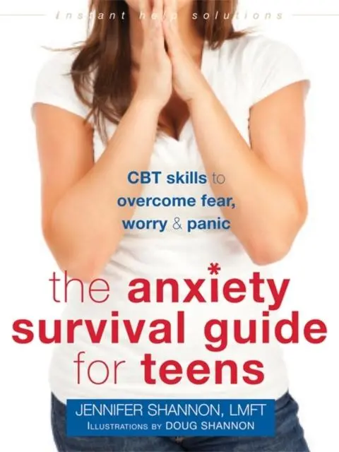 Anxiety Survival Guide For Teens : Cbt Skills To Overcome Fear, Worry, And Panic 1