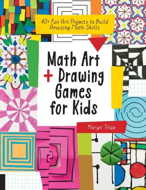 Math Art And Drawing Games For Kids : 40+ Fun Art Projects To Build Amazing Math Skills 1