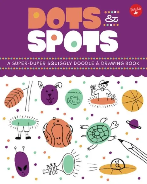 Dots & Spots : A Super-Duper Squiggly Doodle & Drawing Book 1