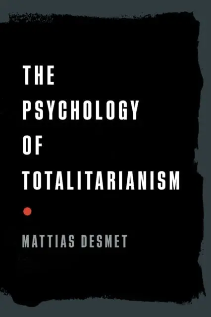The Psychology Of Totalitarianism By Mattias Desmet 1