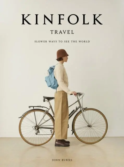 Kinfolk Travel : Slower Ways To See The World 1