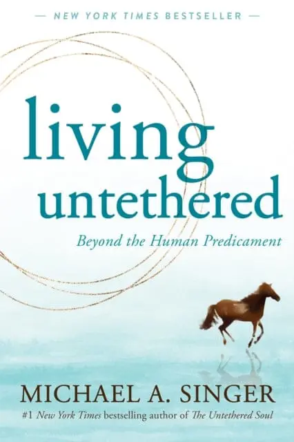 Living Untethered : Beyond The Human Predicament 1