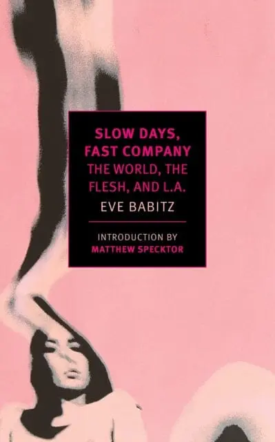Slow Days, Fast Company By Eve Babitz 1