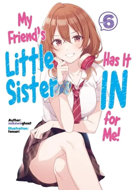 My Friend's Little Sister Has It In For Me! Volume 6 By Mikawaghost 1
