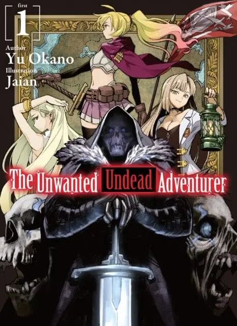 The Unwanted Undead Adventurer (Light Novel): Volume 1 By Yu Okano 1