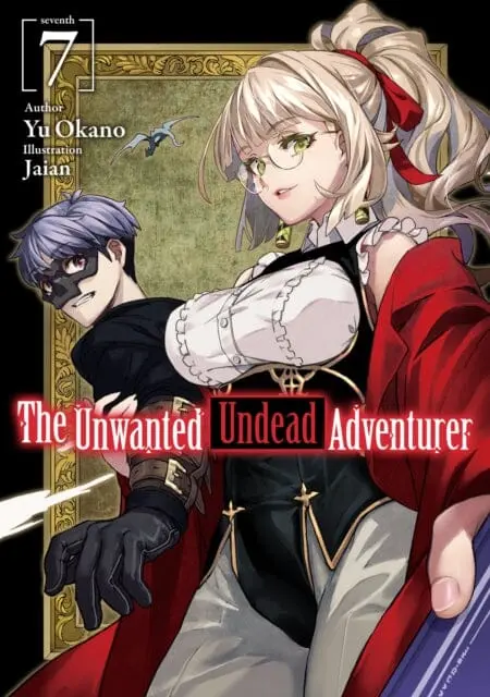 The Unwanted Undead Adventurer (Light Novel): Volume 7 By Yu Okano 1