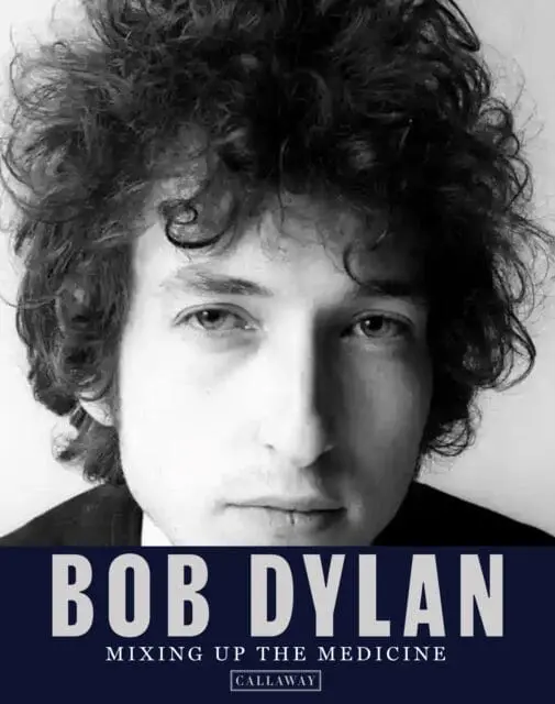 Bob Dylan: Mixing Up The Medicine By Mark Davidson 1