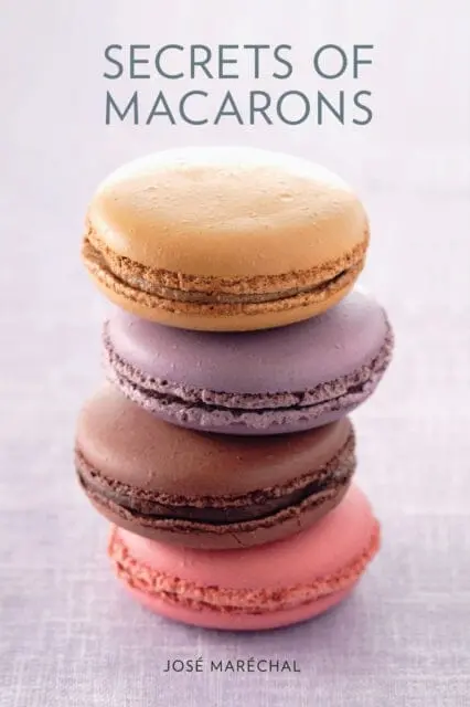 Secrets Of Macarons By Jose Marechal 1