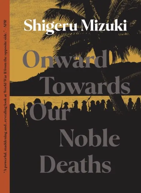 Onward Towards Our Noble Deaths By Shigeru Mizuki 1