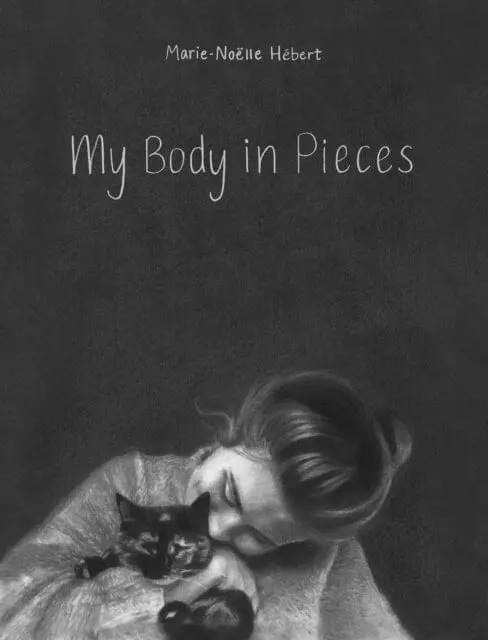 My Body In Pieces By Marie-Noelle Hebert 1