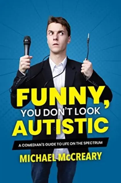 Funny, You Don't Look Autistic : A Comedian's Guide To Life On The Spectrum 1