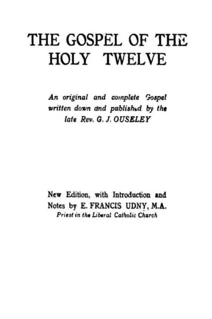 The Gospel Of The Holy Twelve By Rev G J Ouseley 1