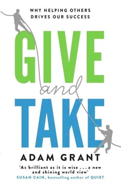 Give And Take: Why Helping Others Drives Our Success By Adam Grant 1
