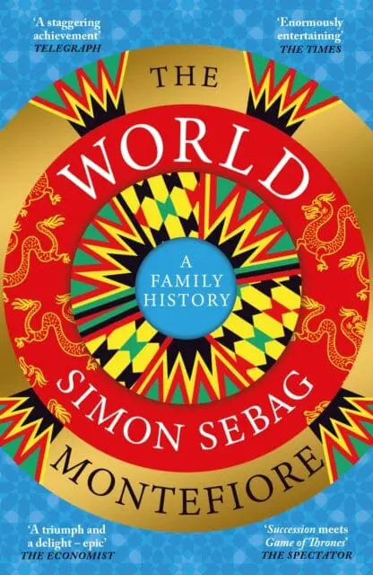 The World : A Family History By Simon Sebag Montefiore 1