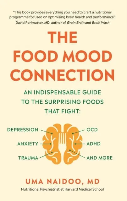 The Food Mood Connection By Dr Dr Uma Naidoo 1