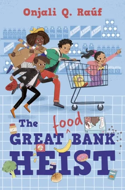 The Great (Food) Bank Heist By Onjali Q. Rauf 1