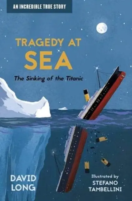 Tragedy At Sea: The Sinking Of The Titanic By David Long 1