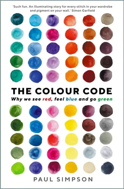 The Colour Code: Why We See Red, Feel Blue And Go Green By Paul Simpson 1