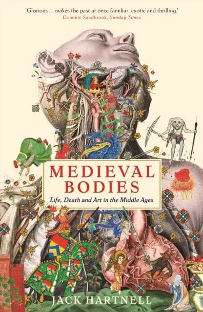 Medieval Bodies: Life, Death And Art In The Middle Ages By Jack Hartnell 1