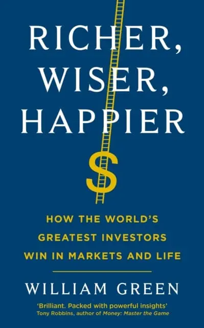 Richer, Wiser, Happier : How The World's Greatest Investors Win In Markets And Life 1