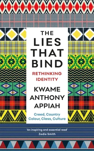 The Lies That Bind: Rethinking Identity By Kwame Anthony Appiah 1