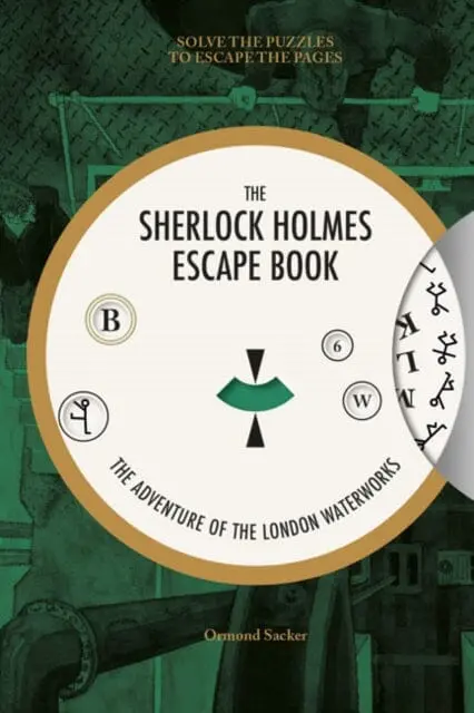 Sherlock Holmes Escape Book, The: The Adventure Of  The London Waterworks 1