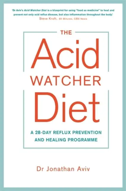 The Acid Watcher Diet: A 28-Day Reflux Prevention And Healing Programme By Dr Jonathan Aviv 1