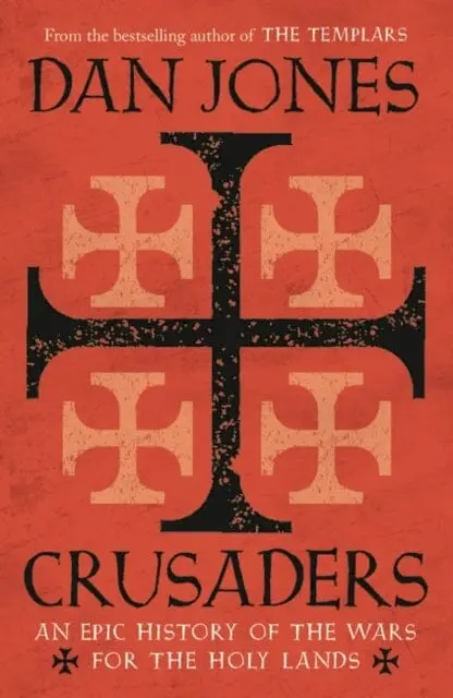 Crusaders: An Epic History Of The Wars For The Holy Lands By Dan Jones 1
