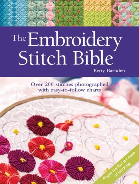 The Embroidery Stitch Bible: Over 200 Stitches Photographed With Easy-To-Follow Charts By Betty Barnden 1