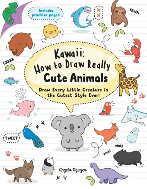 Kawaii: How To Draw Really Cute Animals : Draw Every Little Creature In The Cutest Style Ever! By Angela Nguyen 1