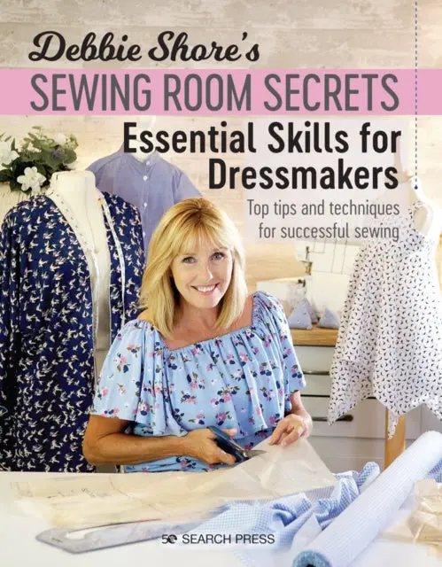 Debbie Shore's Sewing Room Secrets By Debbie Shore 1