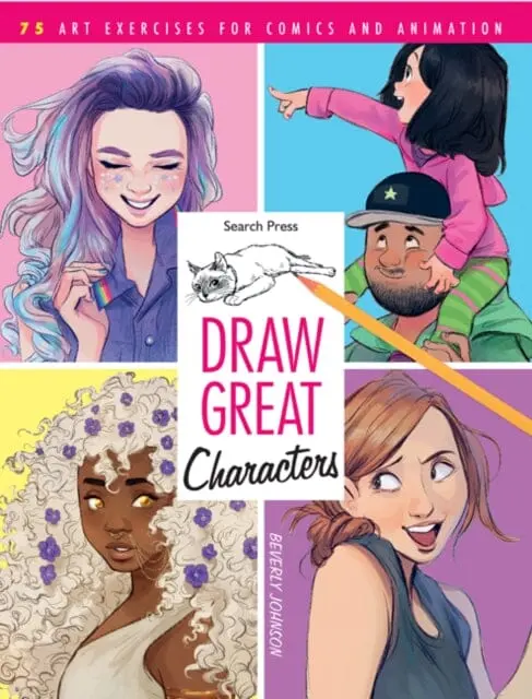 Draw Great Characters : 75 Art Exercises For Comics And Animation By Beverly Johnson 1