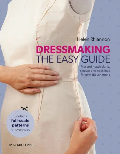 Dressmaking: The Easy Guide : Mix And Match Skirts, Sleeves And Necklines For Over 80 Stylish Variations By Helen Rhiannon 1