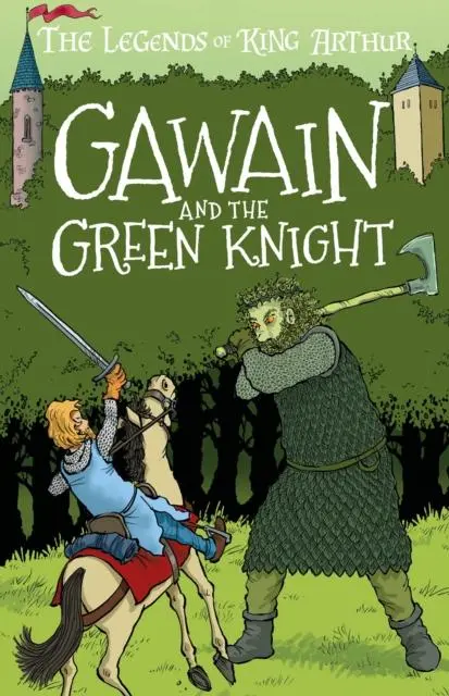 Gawain And The Green Knight : The Legends Of King Arthur: Merlin, Magic, And Dragons 1
